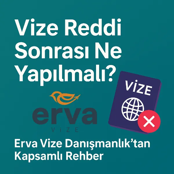 Vize reddi sonrası izlenmesi gereken adımlar ve çözüm rehberi