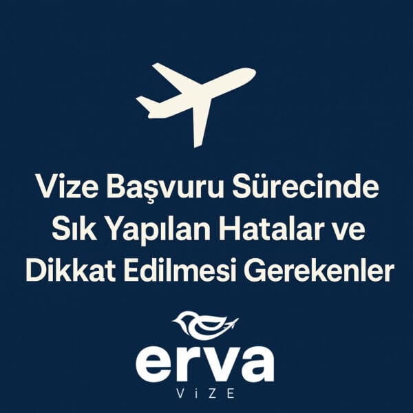 Vize başvuru hataları görseli – Erva Vize