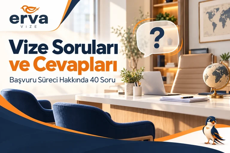 Vize soruları ve cevapları – Başvuru süreci hakkında 40 soru | Erva Vize
