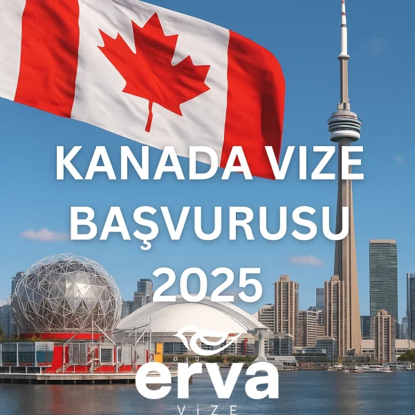 Kanada Vize Başvurusu – Erva Vize ile Sorunsuz Bir Süreç